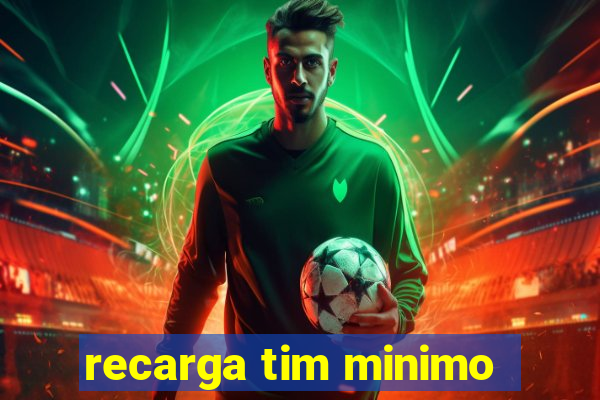 recarga tim minimo